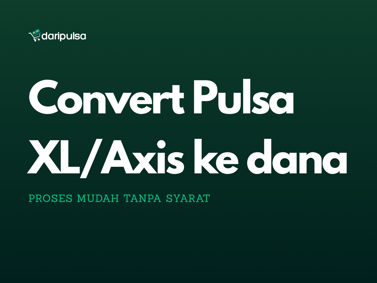 Cara Convert Pulsa XL/Axis Terbaru dan Tercepat 24 Jam