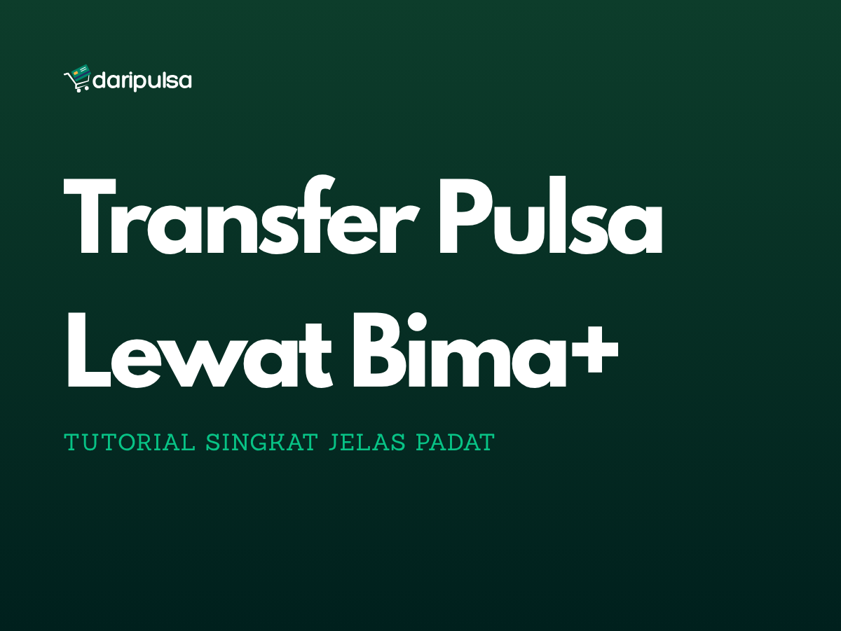 Cara Cepat Transfer Pulsa TRI Lewat Aplikasi Bima+